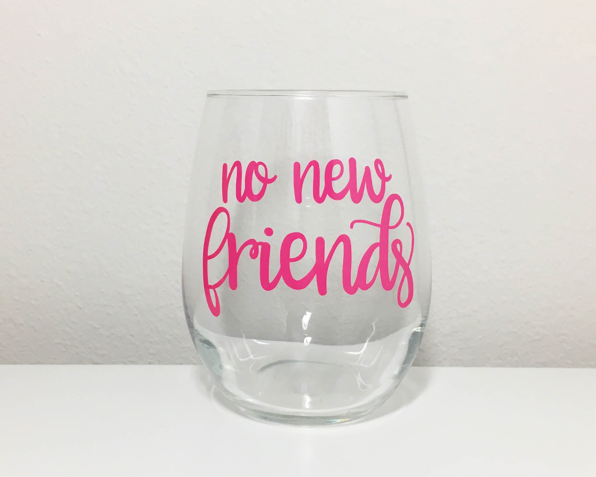 no new friends wine glass friend gift